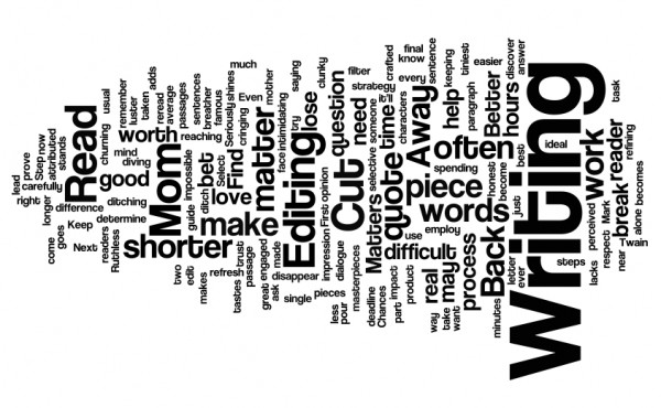 courtesy of: http://www.fuelyourwriting.com/files/editing_wordle-600x370.jpg