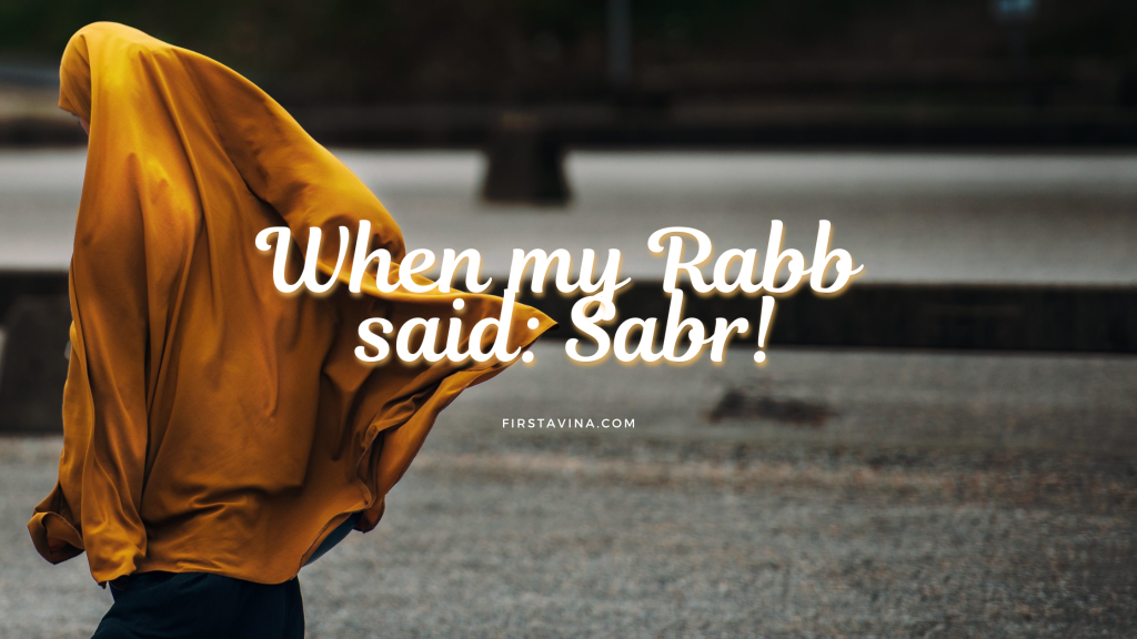 When my Rabb said: Sabr